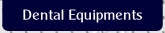 Dental Equipments.