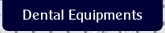 Dental Equipments.