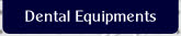 Dental Equipments.