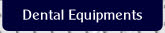 Dental Equipments.
