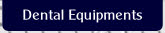 Dental Equipments.