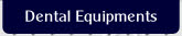 Dental Equipments.