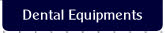 Dental Equipments.