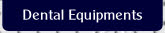 Dental Equipments.