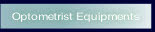 Optometrist Equipments.