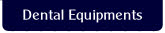Dental Equipments.