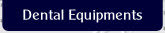 Dental Equipments.
