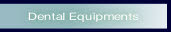 Dental Equipments.