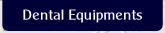 Dental Equipments.