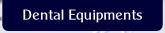Dental Equipments.