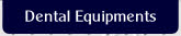 Dental Equipments.