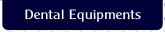 Dental Equipments.